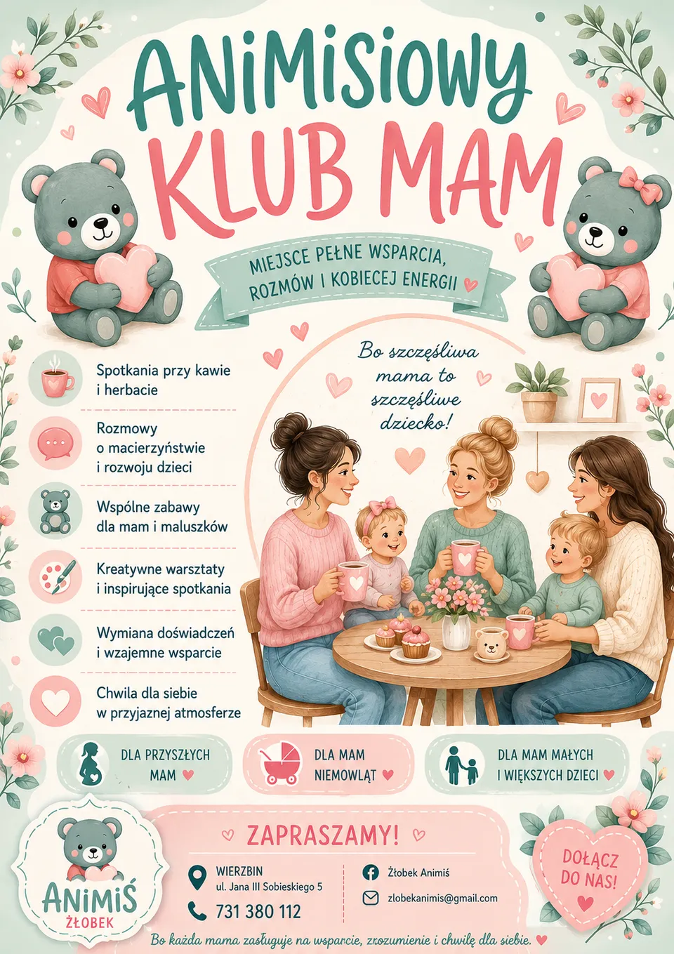 Plakat Animisiowego Klubu Mam — miejsce pełne wsparcia, rozmów i kobiecej energii. W ofercie: spotkania przy kawie i herbacie, rozmowy o macierzyństwie i rozwoju dzieci, wspólne zabawy dla mam i maluszków, kreatywne warsztaty, wymiana doświadczeń i chwila dla siebie. Dla przyszłych mam, mam niemowląt oraz mam małych i większych dzieci. Żłobek AniMiś, Wierzbin, ul. Jana III Sobieskiego 5, tel. 731 380 112.
